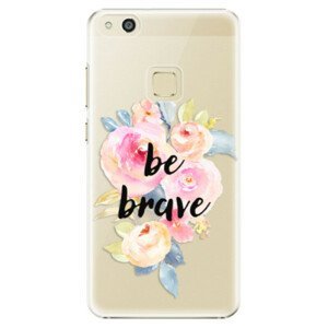 Plastové pouzdro iSaprio - Be Brave - Huawei P10 Lite