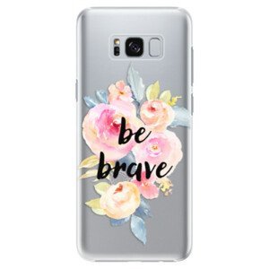Plastové pouzdro iSaprio - Be Brave - Samsung Galaxy S8