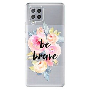 Odolné silikonové pouzdro iSaprio - Be Brave - Samsung Galaxy A42