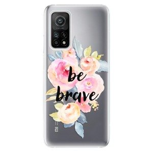 Odolné silikonové pouzdro iSaprio - Be Brave - Xiaomi Mi 10T / Mi 10T Pro