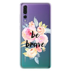 Odolné silikonové pouzdro iSaprio - Be Brave - Huawei P20 Pro