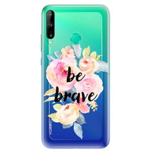 Odolné silikonové pouzdro iSaprio - Be Brave - Huawei P40 Lite E