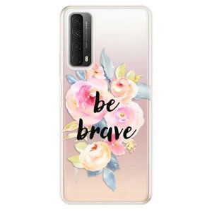 Odolné silikonové pouzdro iSaprio - Be Brave - Huawei P Smart 2021