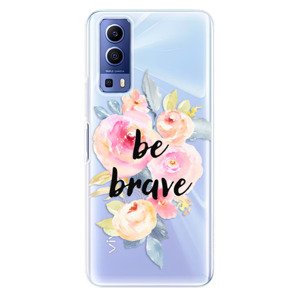 Odolné silikonové pouzdro iSaprio - Be Brave - Vivo Y52 5G