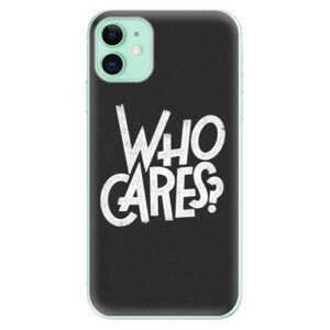 Odolné silikonové pouzdro iSaprio - Who Cares - iPhone 11