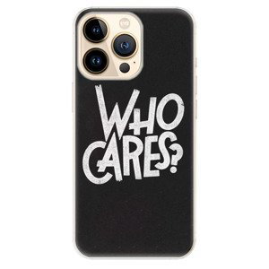 Odolné silikonové pouzdro iSaprio - Who Cares - iPhone 13 Pro Max