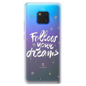 Silikonové pouzdro iSaprio - Follow Your Dreams - white - Huawei Mate 20 Pro